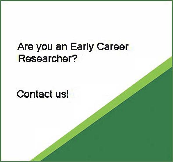 Are you an “EARLY CAREER RESEARCHER” or can you connect us?