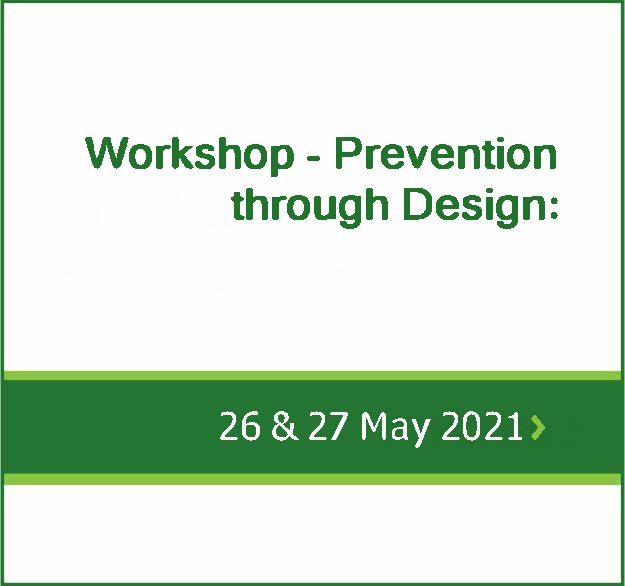 Workshop – Prevention through Design 26 & 27 May 2021