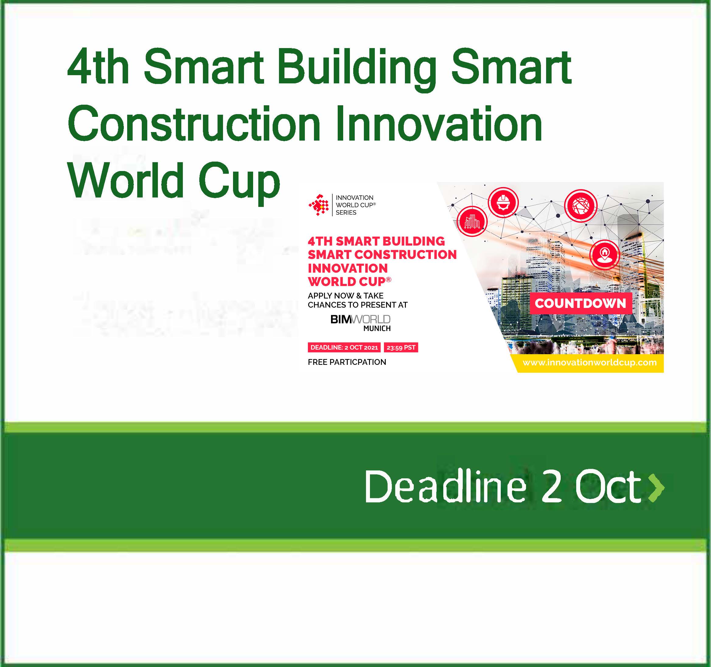 LAST CALL TO START-UPS AND SCALE-UPS!JOIN THE 4th SMART BUILDING/SMART CONSTRUCTION INNOVATION WORLD CUP® AND DISRUPT THE AEC INDUSTRY