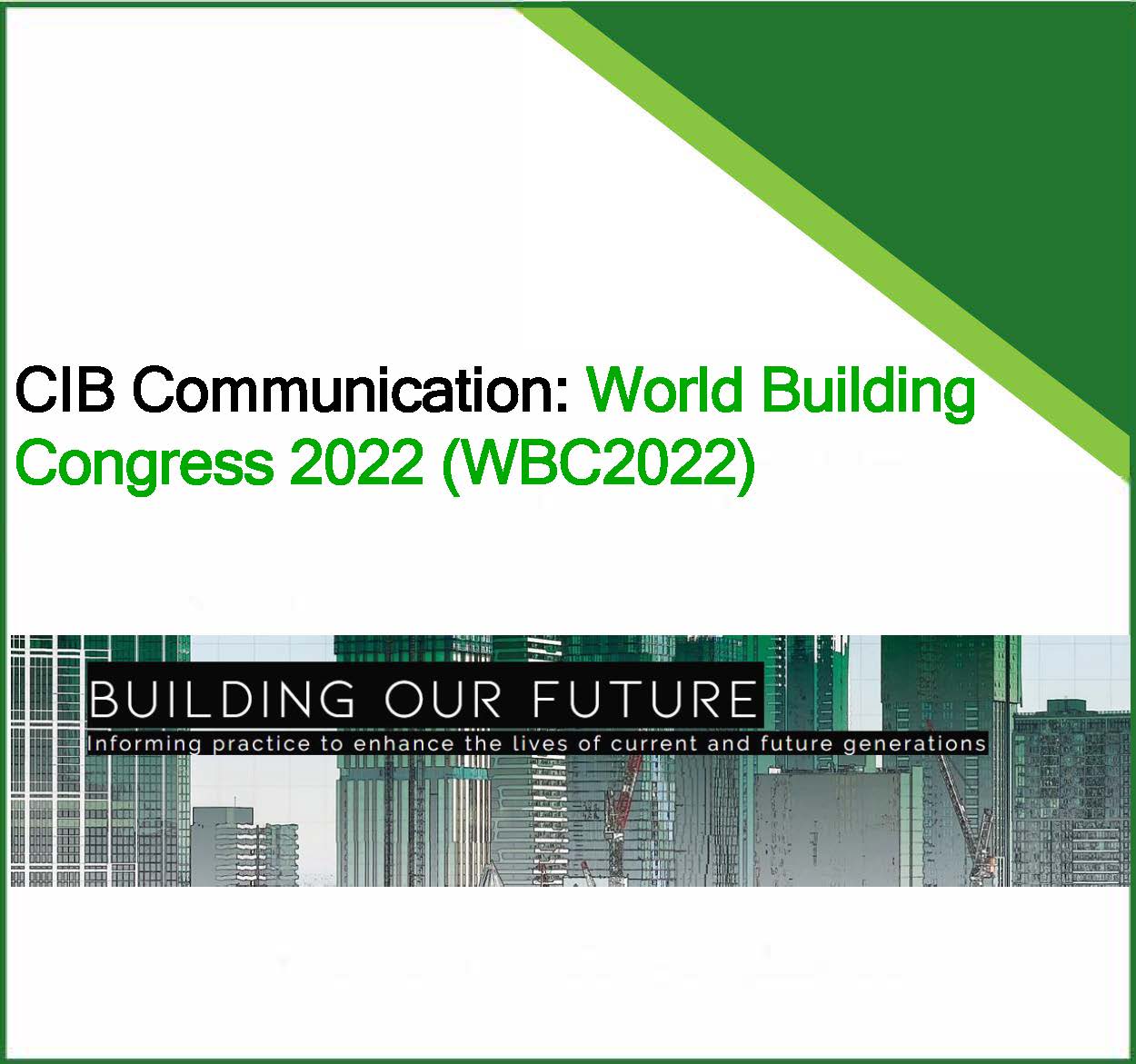 CIB COMMUNICATION ABOUT WORLD BUILDING CONGRESS 2022 (WBC2022) 28 January 2022