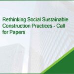 Rethinking Social Sustainable Construction Practices – Call for Papers