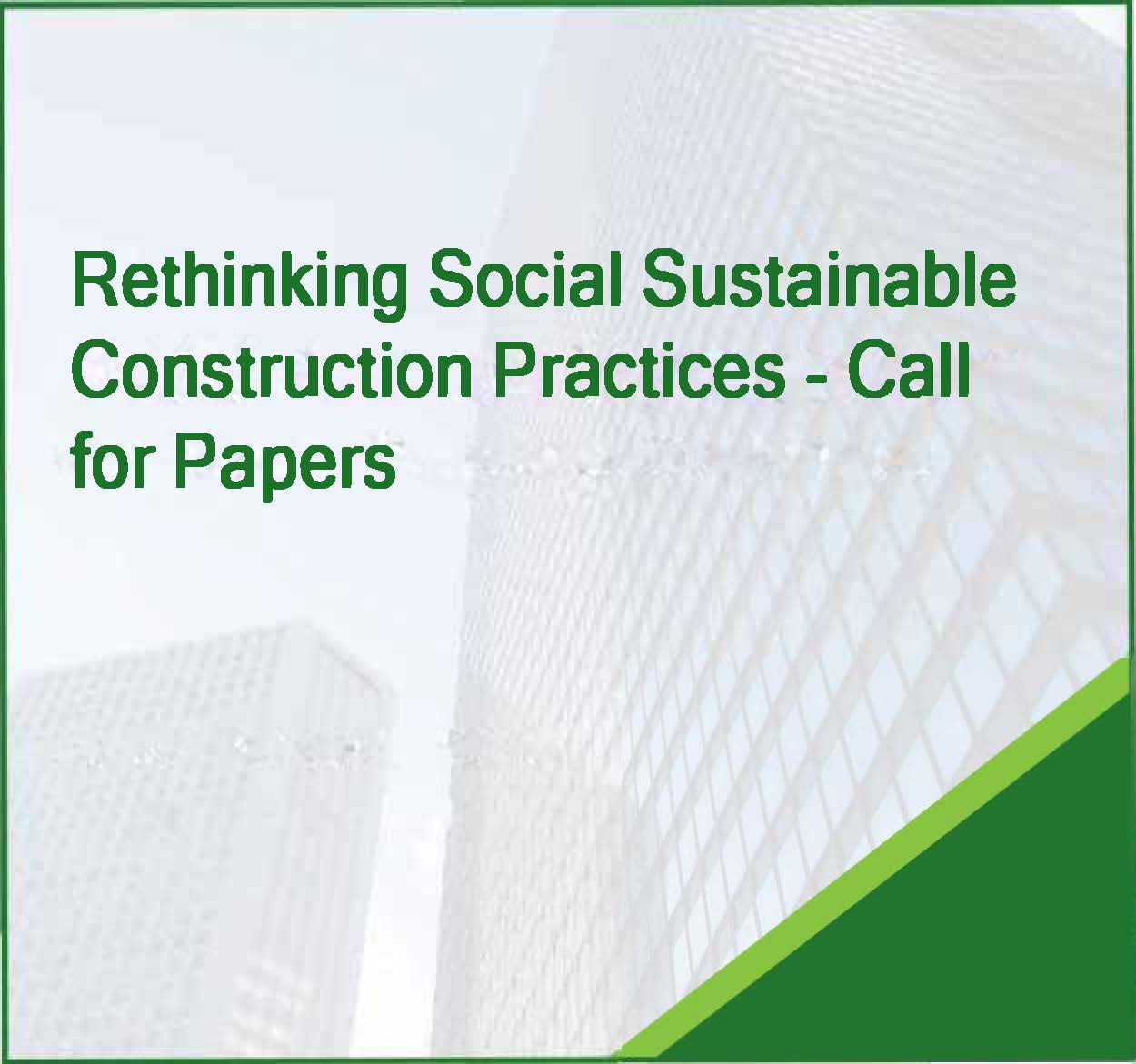 Rethinking Social Sustainable Construction Practices – Call for Papers