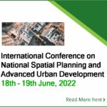 Call for Papers – International Conference on National Spatial Planning and Advanced Urban Development –  30 May 2022 Deadline