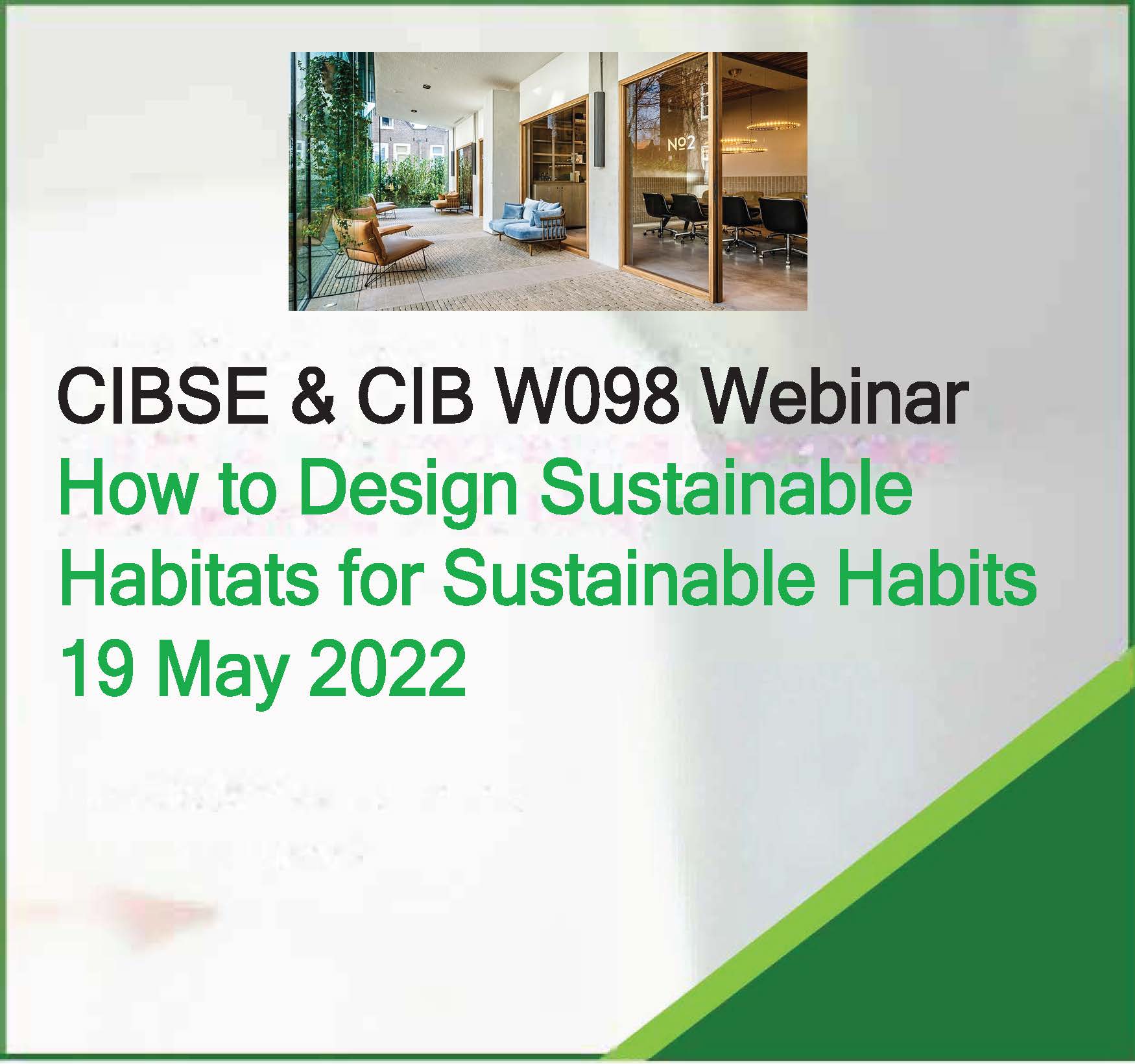 How to Design Sustainable Habitats for Sustainable Habits – CIBSE Intelligent Buildings Group & CIB W098 Commission on Intelligent and Responsive Buildings