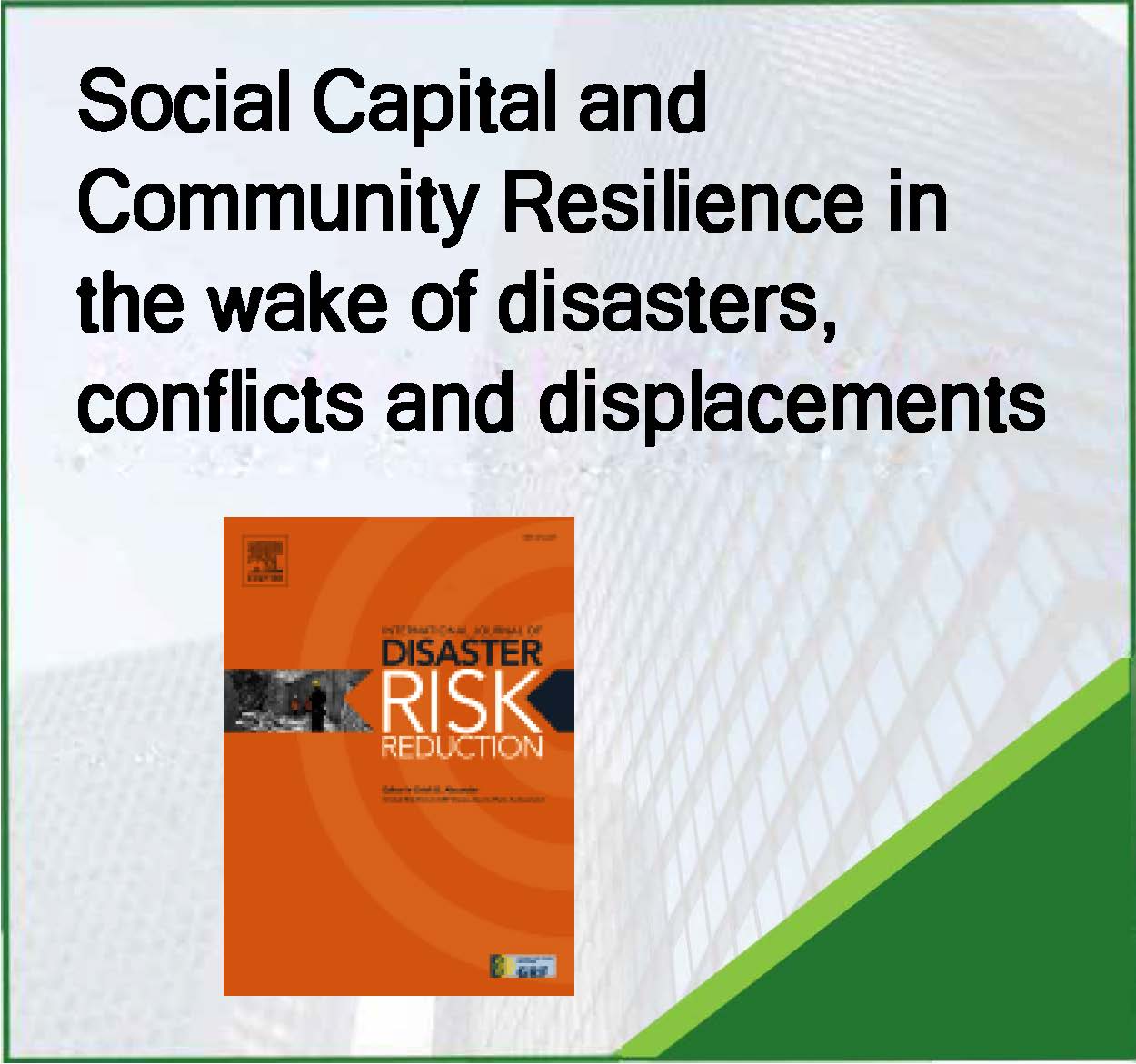 Social Capital and Community Resilience in the wake of disasters, conflicts and displacements