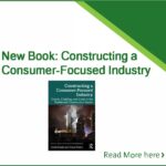 New Book: Constructing a Consumer-Focused Industry