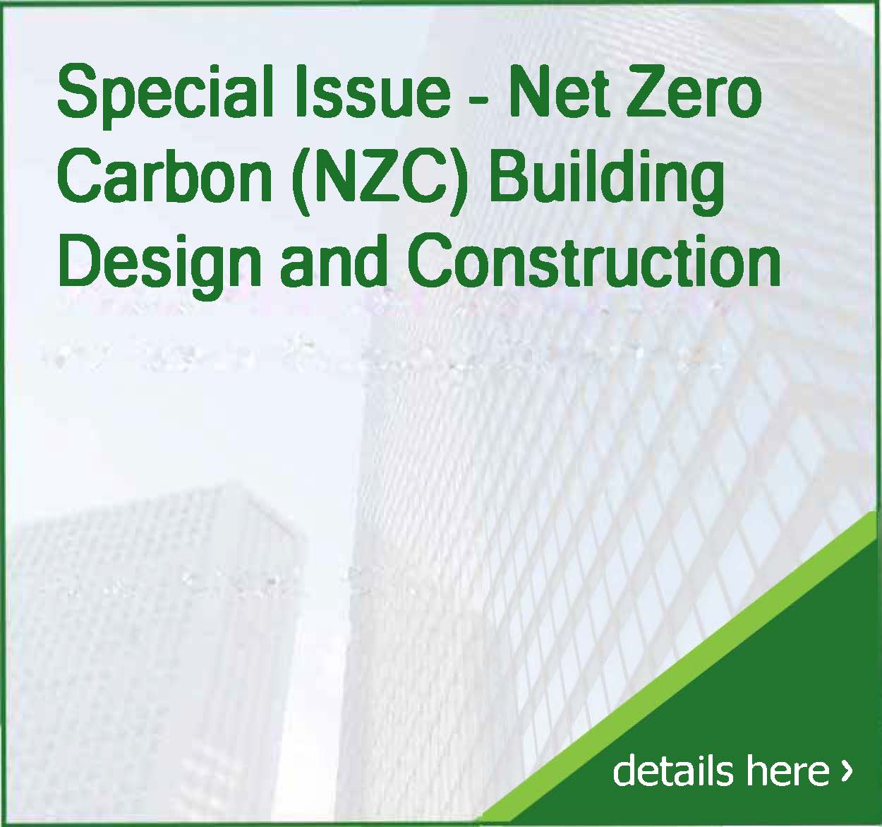 Special Issue – Net Zero Carbon (NZC) Building Design and Construction