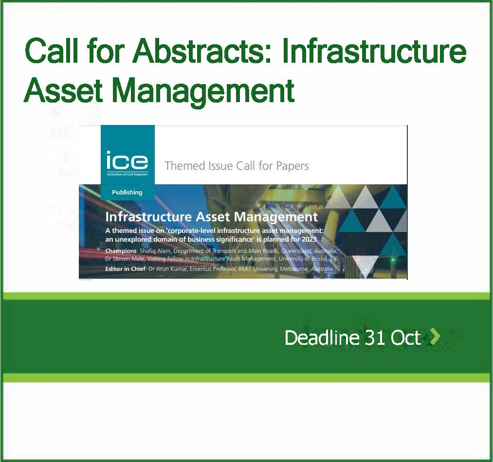 Call for Abstracts and Papers for a Themed Issue within the Institution of Civil Engineers’ Journal: Infrastructure Asset Management