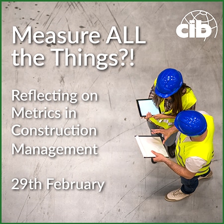Measure ALL the Things?! Reflecting on Metrics in Construction Management