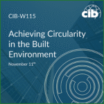 CIB-W115 Achieving Circularity in the Built Environment