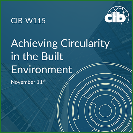 CIB-W115 Achieving Circularity in the Built Environment